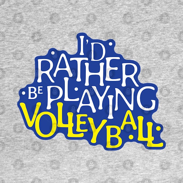 I'd Rather be Playing Volleyball by kindacoolbutnotreally